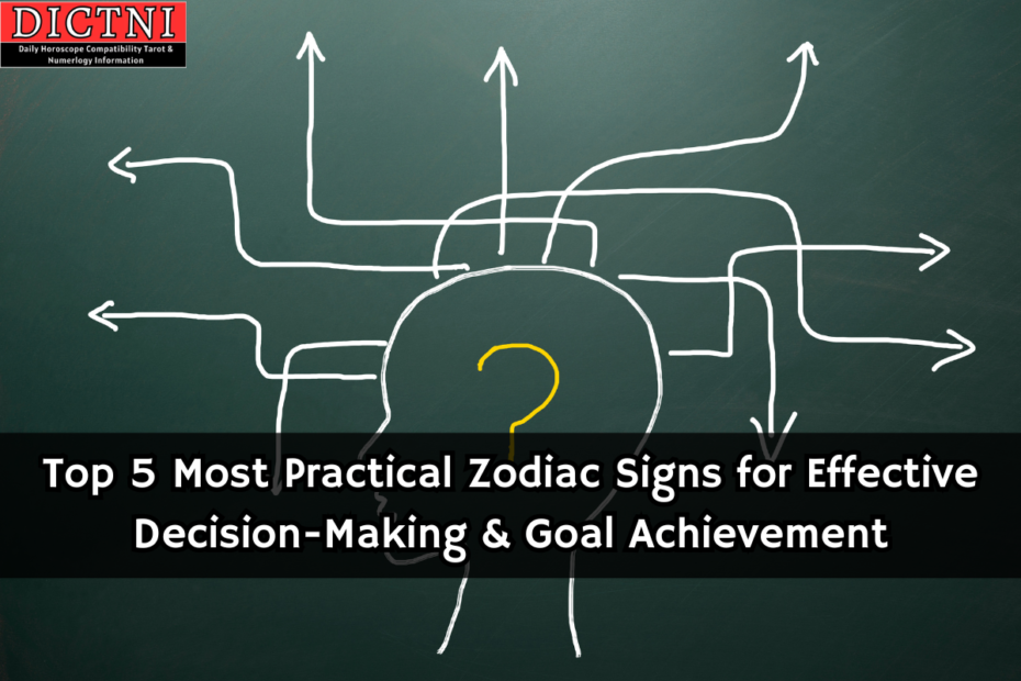 Top 5 Most Practical Zodiac Signs for Effective Decision-Making & Goal Achievement