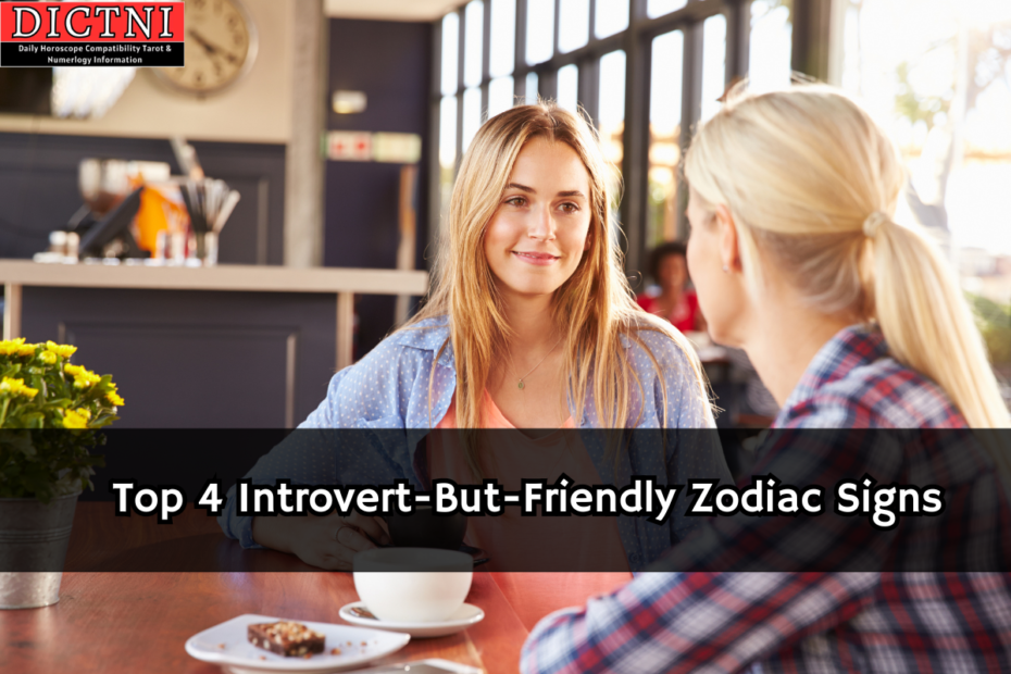 Top 4 Introvert-But-Friendly Zodiac Signs