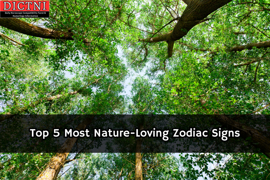 Top 5 Most Nature-Loving Zodiac Signs