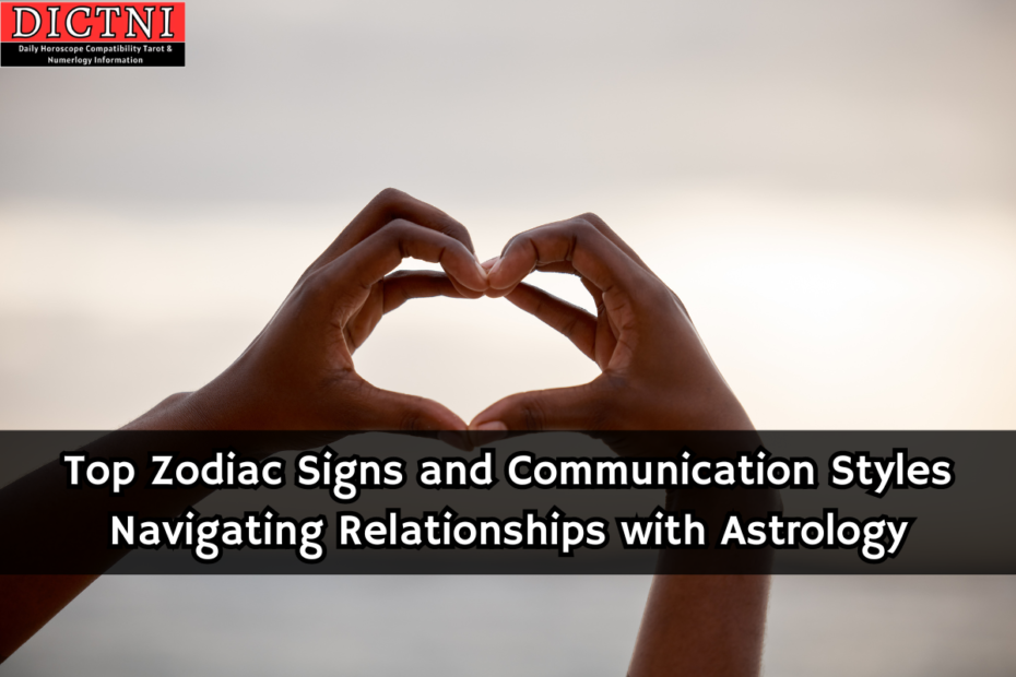 Top Zodiac Signs and Communication Styles Navigating Relationships with Astrology