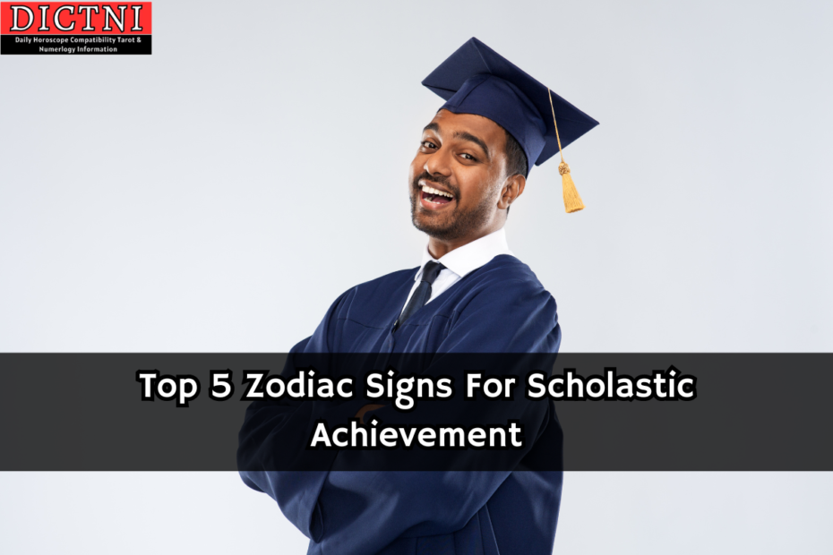 Top 5 Zodiac Signs For Scholastic Achievement