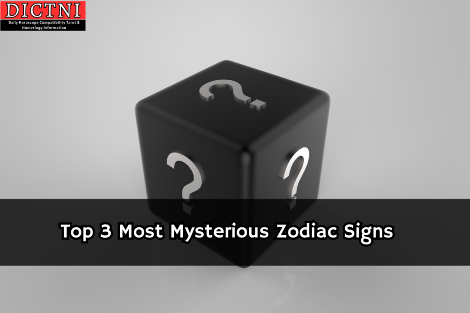 Top 3 Most Mysterious Zodiac Sign