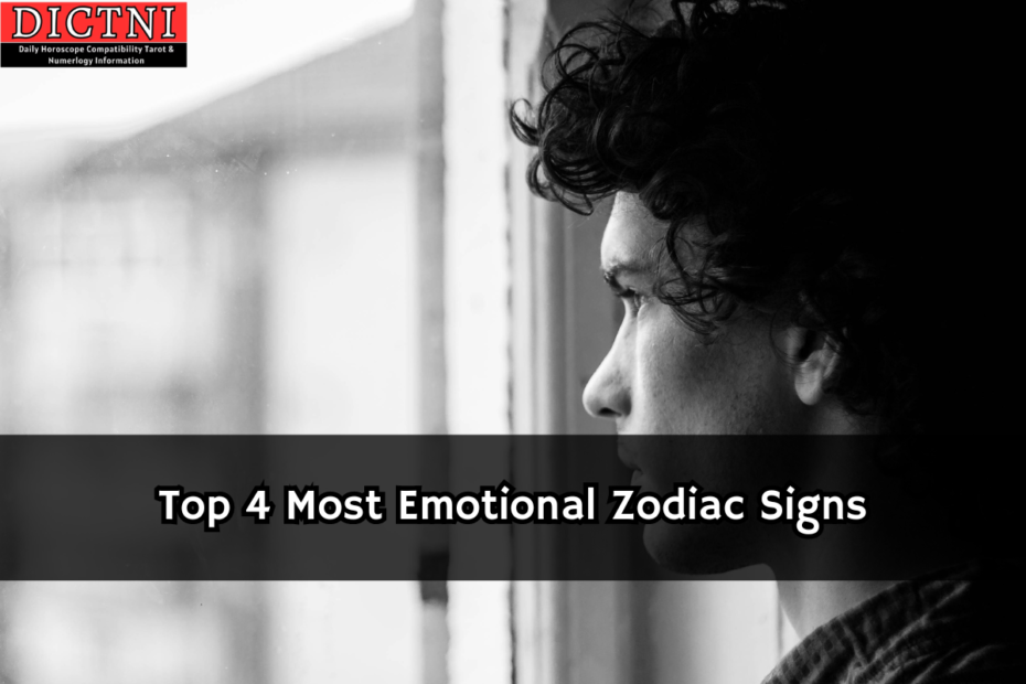 Top 4 Most Emotional Zodiac Signs