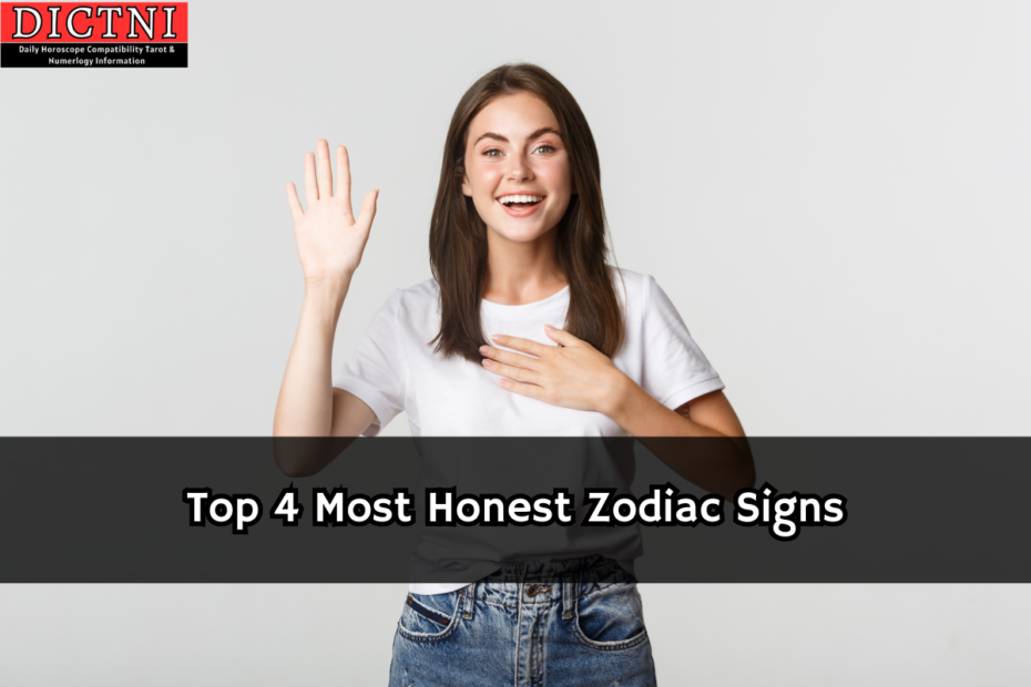 Top 4 Most Honest Zodiac Signs