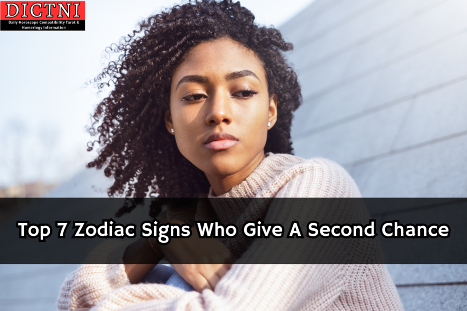 Top 7 Zodiac Signs Who Give A Second Chance
