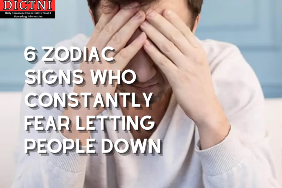 6 Zodiac Signs Who Constantly Fear Letting People Down