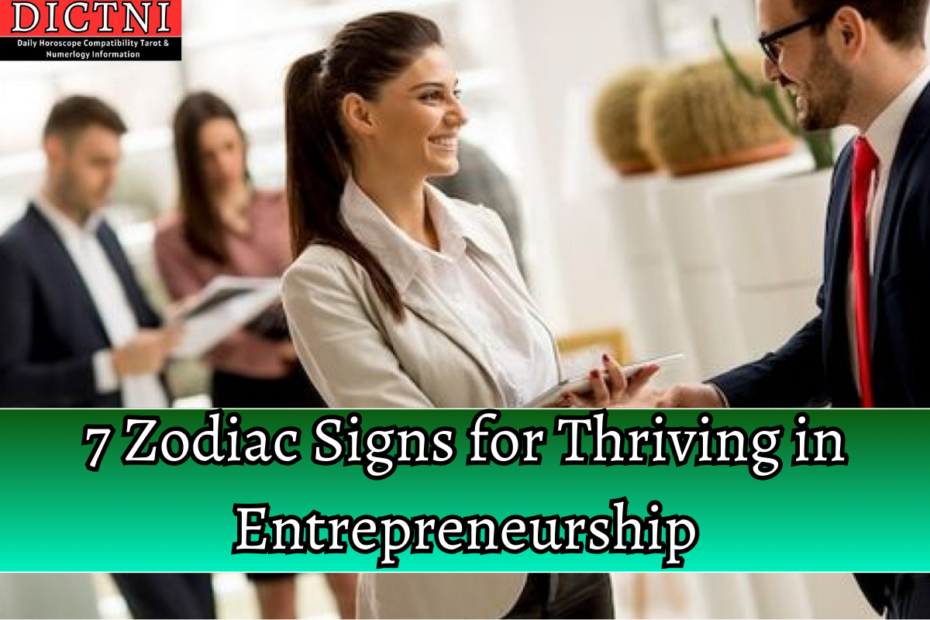 7 Zodiac Signs for Thriving in Entrepreneurship