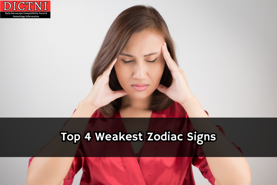 Top 4 Weakest Zodiac Signs