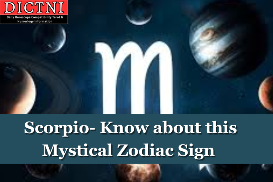 Scorpio- Know about this Mystical Zodiac Sign