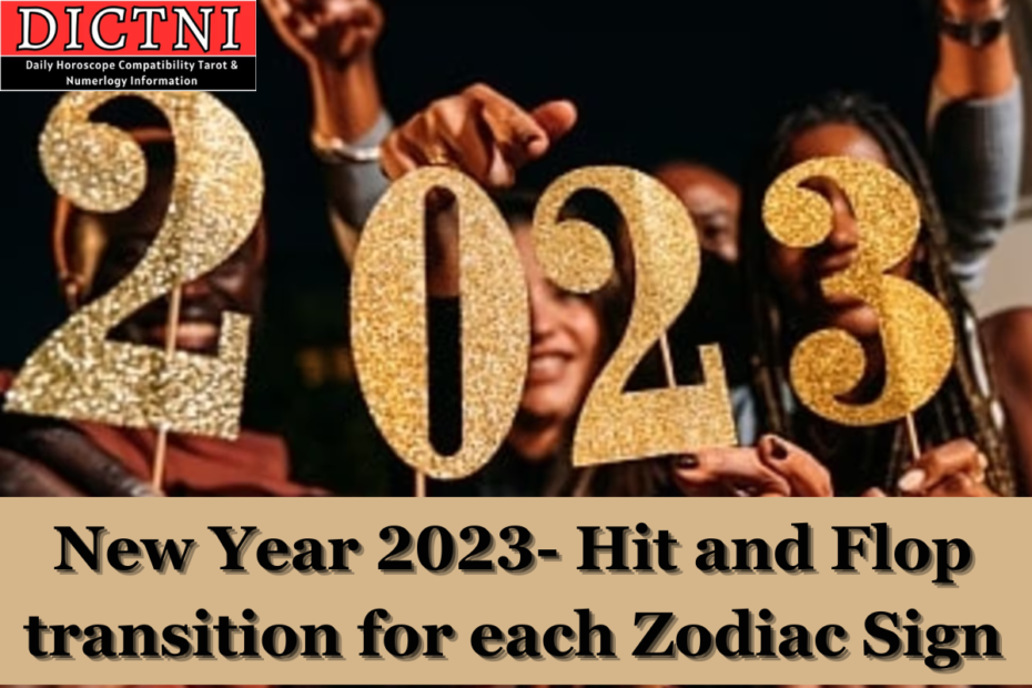 New Year 2023- Hit and Flop transition for each Zodiac Sign