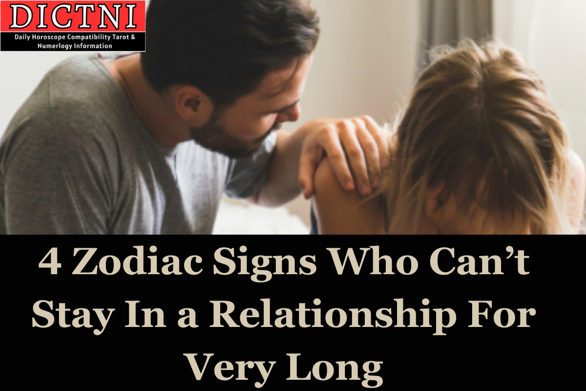 4 Zodiac Signs Who Can’t Stay In a Relationship For Very Long