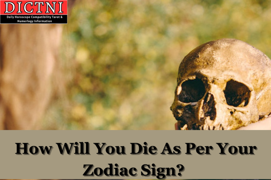 How Will You Die As Per Your Zodiac Sign?