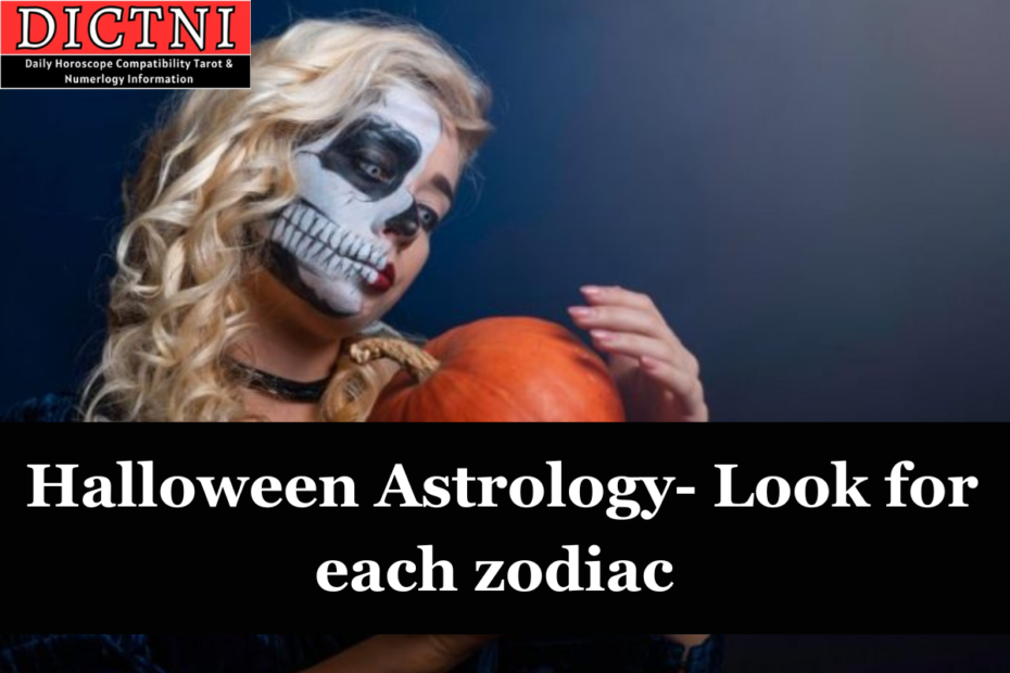 Halloween Astrology- Look for each zodiac