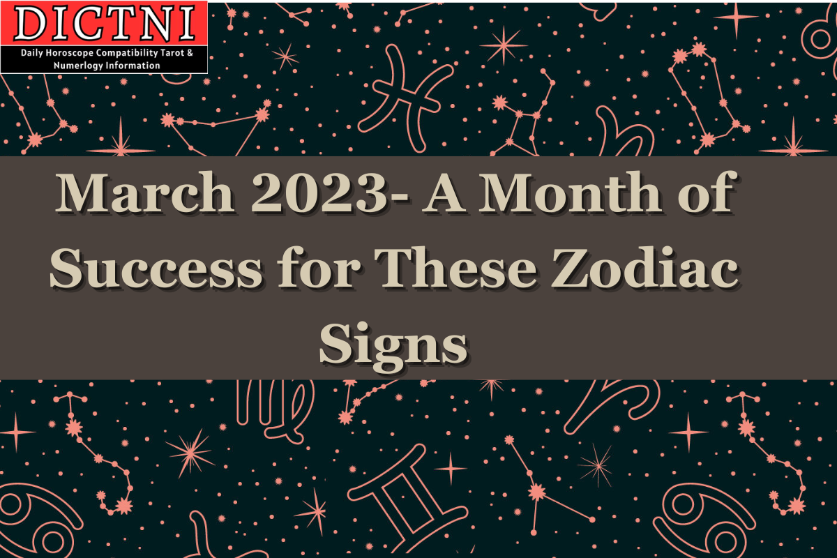 March 2023- A Month of Success for These Zodiac Signs