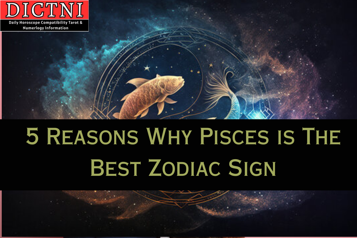 5 Reasons Why Pisces is The Best Zodiac Sign