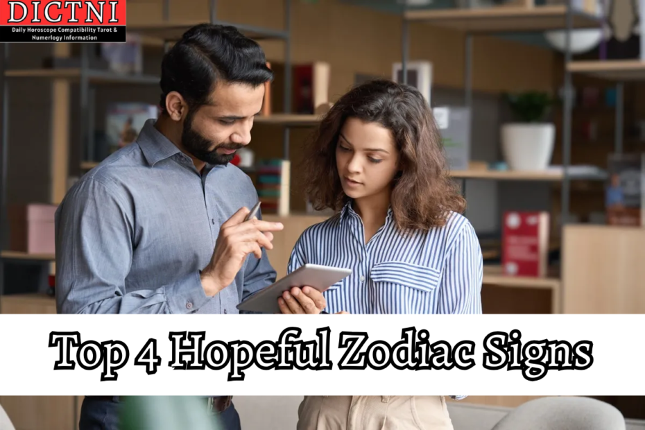 Top 4 Hopeful Zodiac Signs