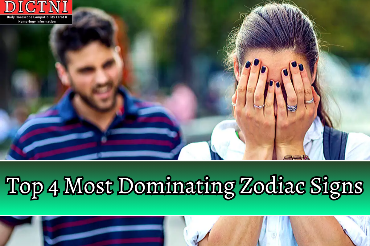 Top 4 Most Dominating Zodiac Signs Dictni Daily Horoscope Compatibility Tarot And Numerology 7760