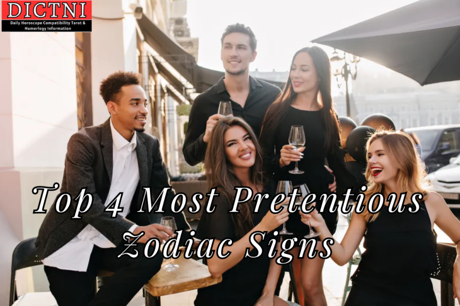 Top 4 Most Pretentious Zodiac Signs