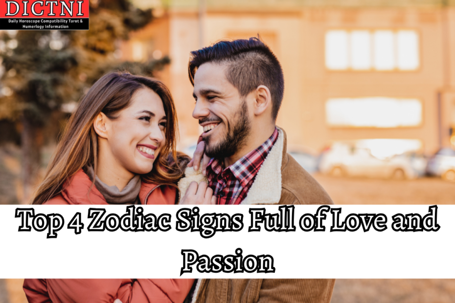 Top 4 Zodiac Signs Full of Love and Passion