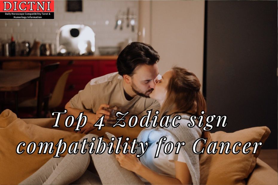 Top 4 Zodiac sign compatibility for Cancer