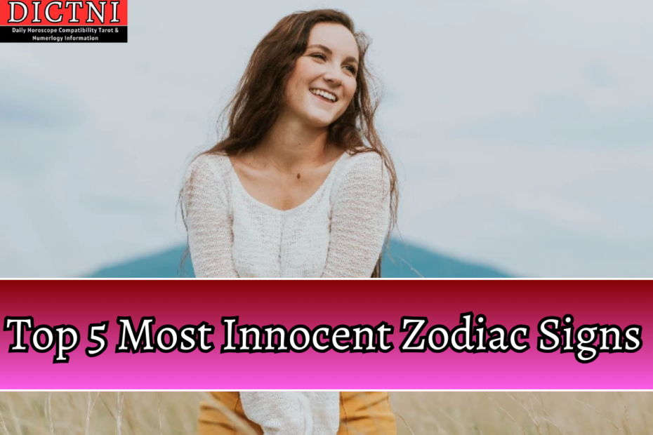 Top 5 Most Innocent Zodiac Signs
