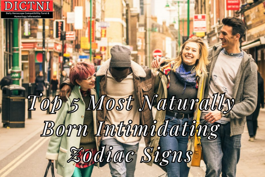 Top 5 Most Naturally Born Intimidating Zodiac Signs