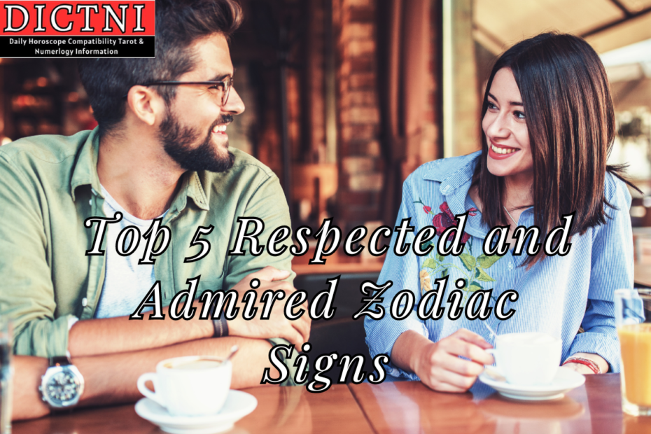 Top 5 Respected and Admired Zodiac Signs