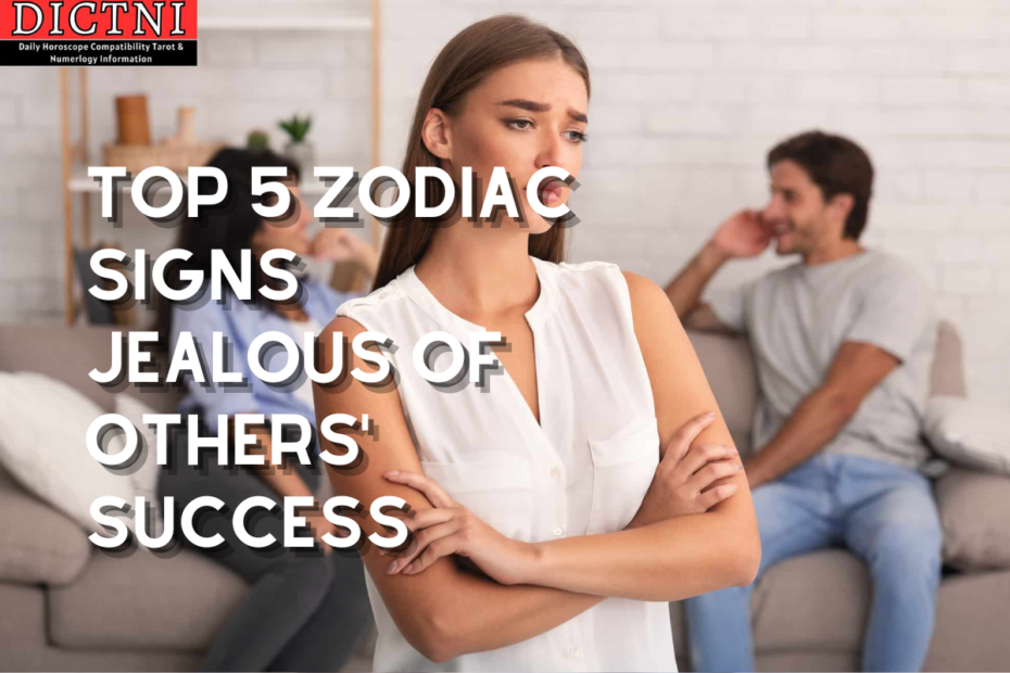Top 5 Zodiac Signs Jealous of Others' Success