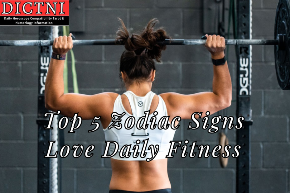 Top 5 Zodiac Signs Love Daily Fitness