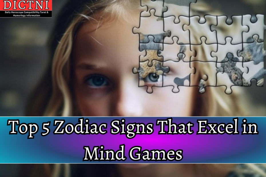 Top 5 Zodiac Signs That Excel in Mind Games