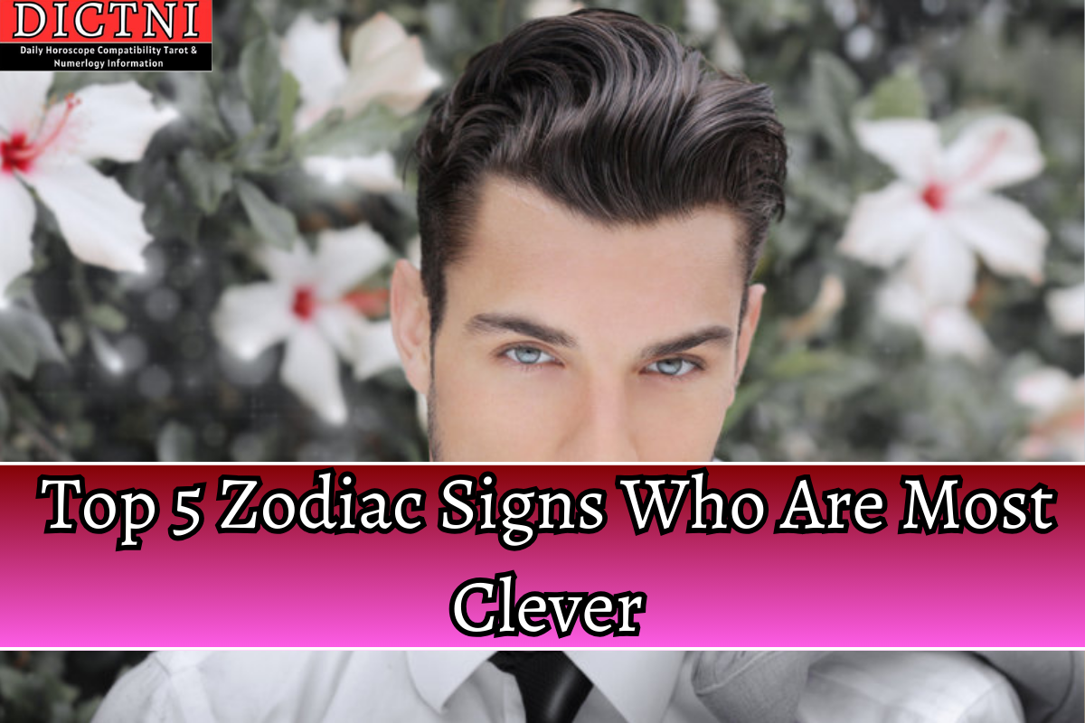 Top 5 Zodiac Signs Who Are Most Clever Dictni Daily Horoscope Compatibility Tarot 1946