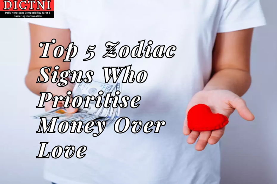 Top 5 Zodiac Signs Who Prioritise Money Over Love