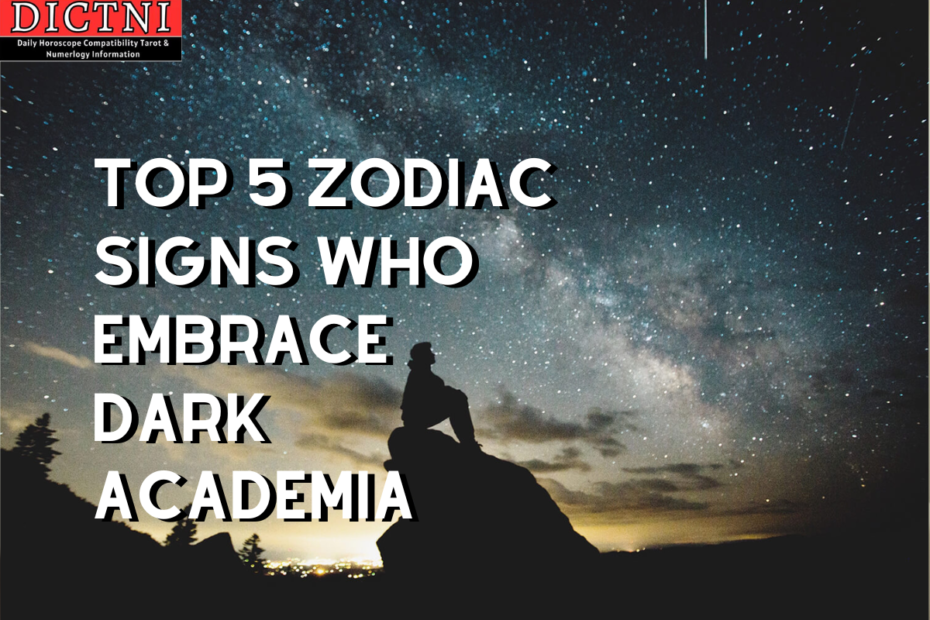 Top 5 Zodiac Signs Who Embrace Dark Academia