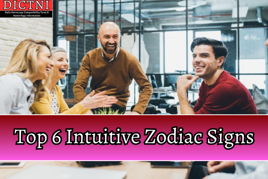 Top 6 Intuitive Zodiac Signs
