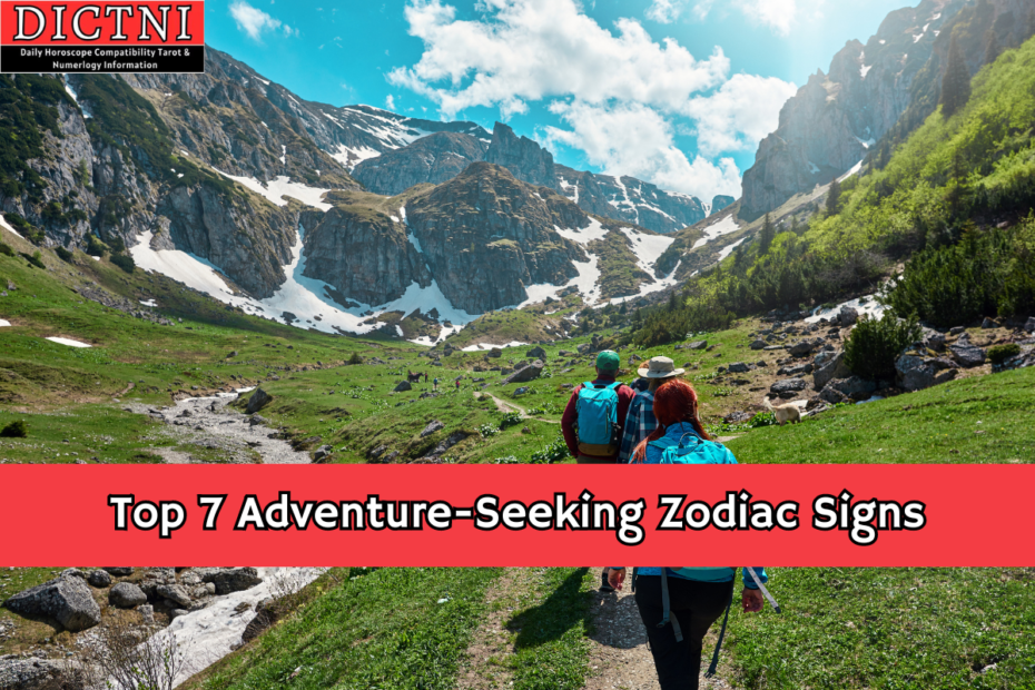 Top 7 Adventure-Seeking Zodiac Signs