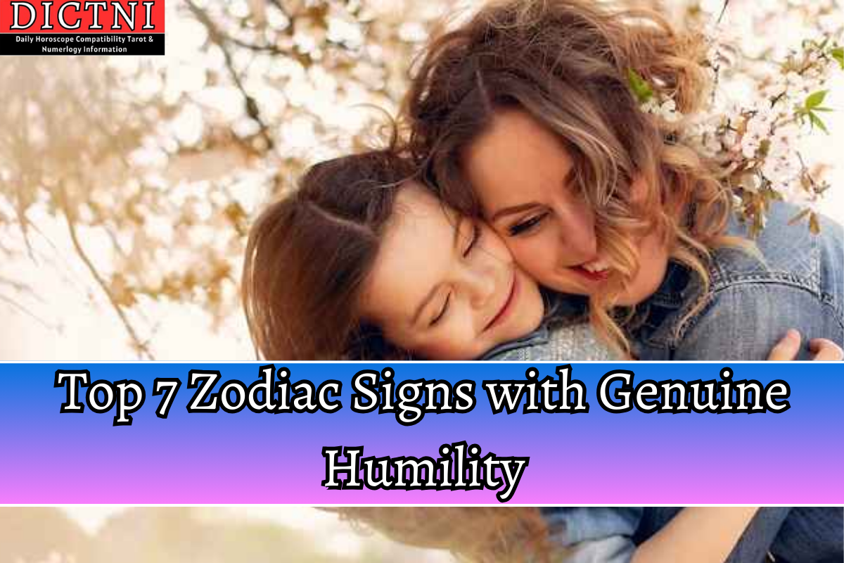 Top 7 Zodiac Signs With Genuine Humility Dictni Daily Horoscope Compatibility Tarot 4124