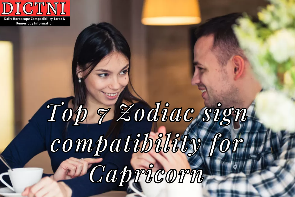 Top 7 Zodiac Sign Compatibility For Capricorn Dictni Daily Horoscope Compatibility Tarot 6694