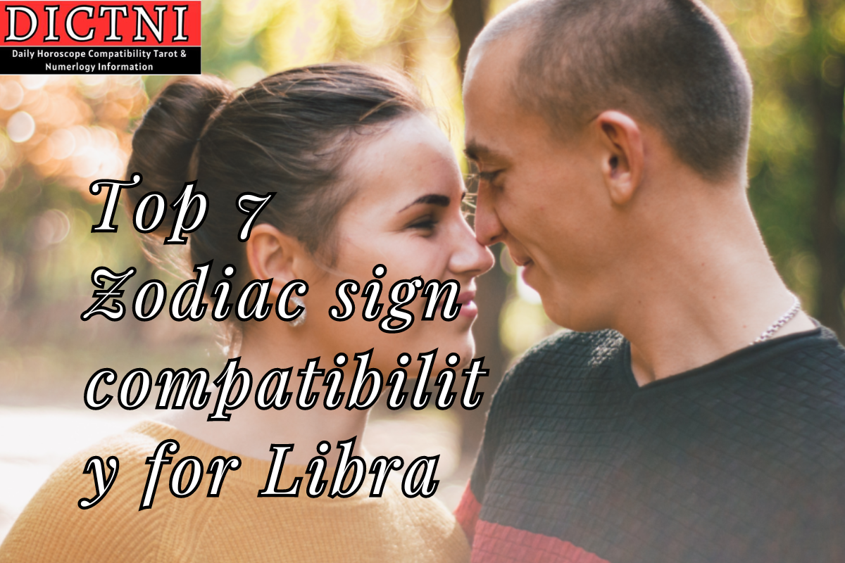 Top 7 Zodiac Sign Compatibility For Libra Dictni Daily Horoscope Compatibility Tarot 8979