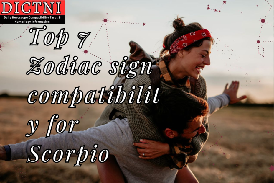 Top 7 Zodiac sign compatibility for Scorpio