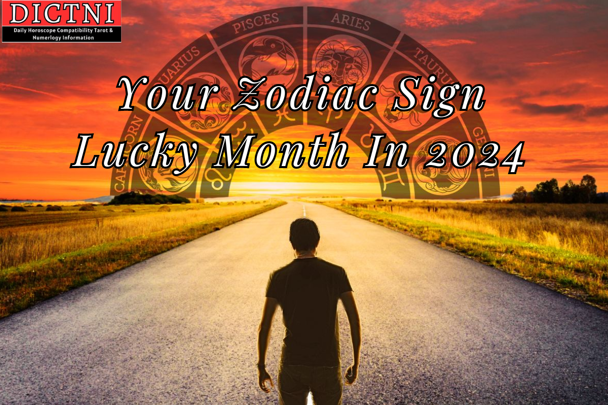 Your Zodiac Sign Lucky Month In 2024 Dictni Daily Horoscope