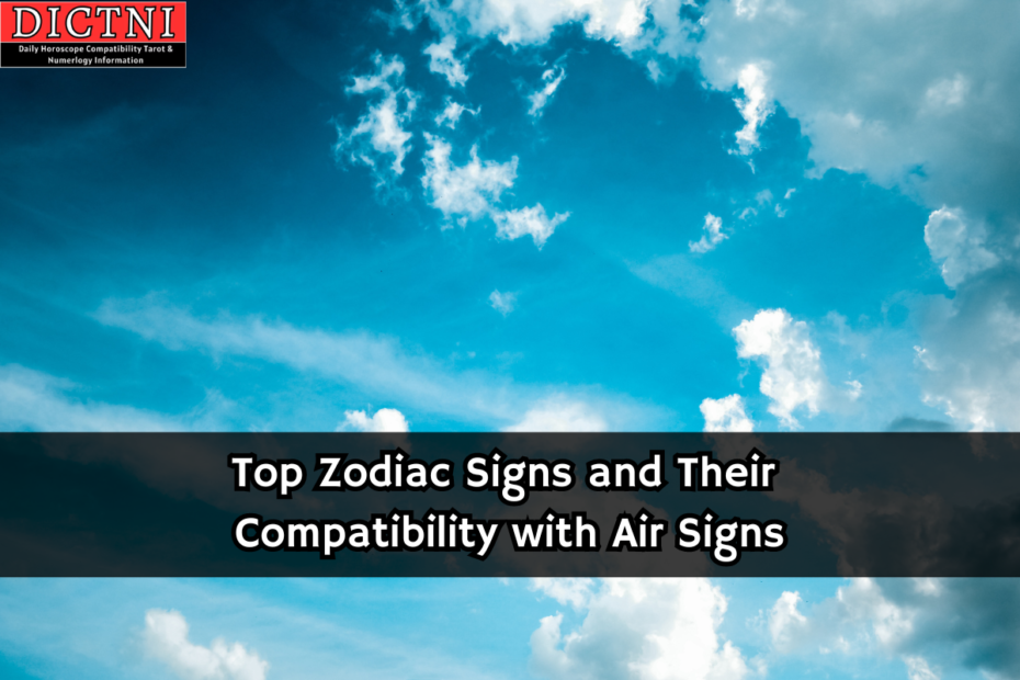 Top Zodiac Signs and Their Compatibility with Air Signs