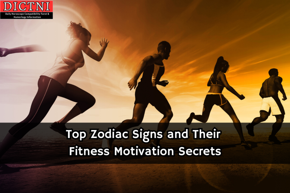 Top Zodiac Signs and Their Fitness Motivation Secrets