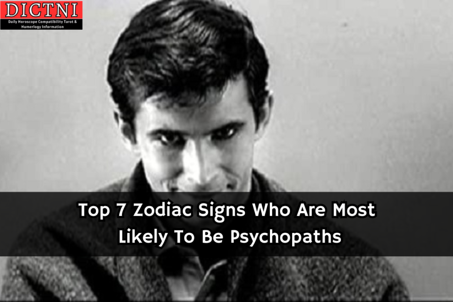Top 7 Zodiac Signs Who Are Most Likely To Be Psychopaths