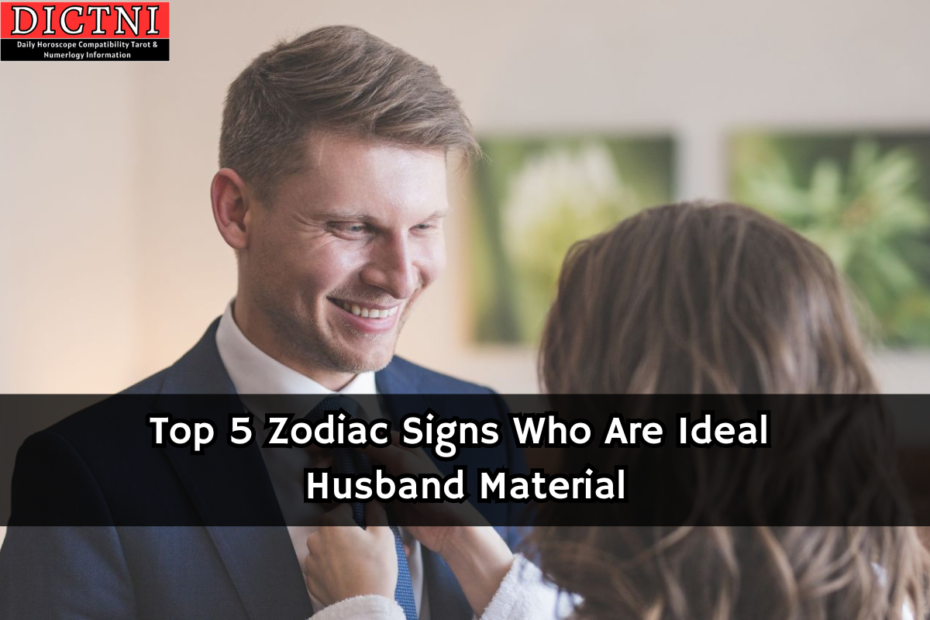 Top 5 Zodiac Signs Who Are Ideal Husband Material