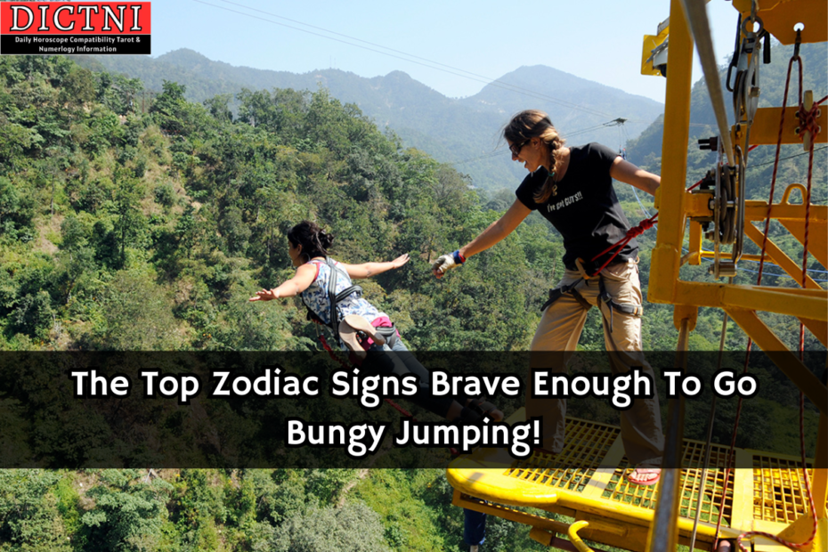 The Top Zodiac Signs Brave Enough To Go Bungy Jumping!