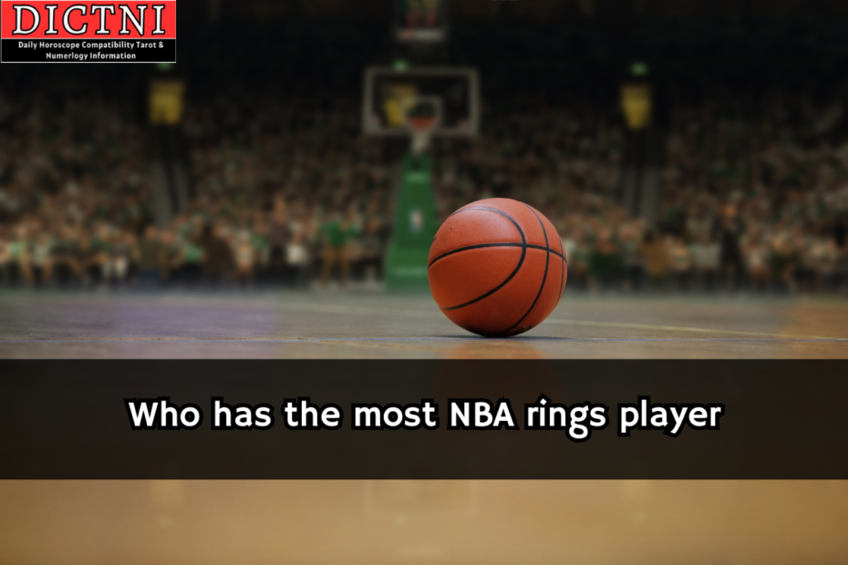 Who has the most NBA rings player