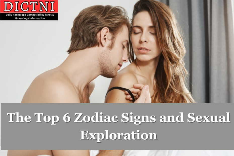 The Top 6 Zodiac Signs and Sexual Exploration