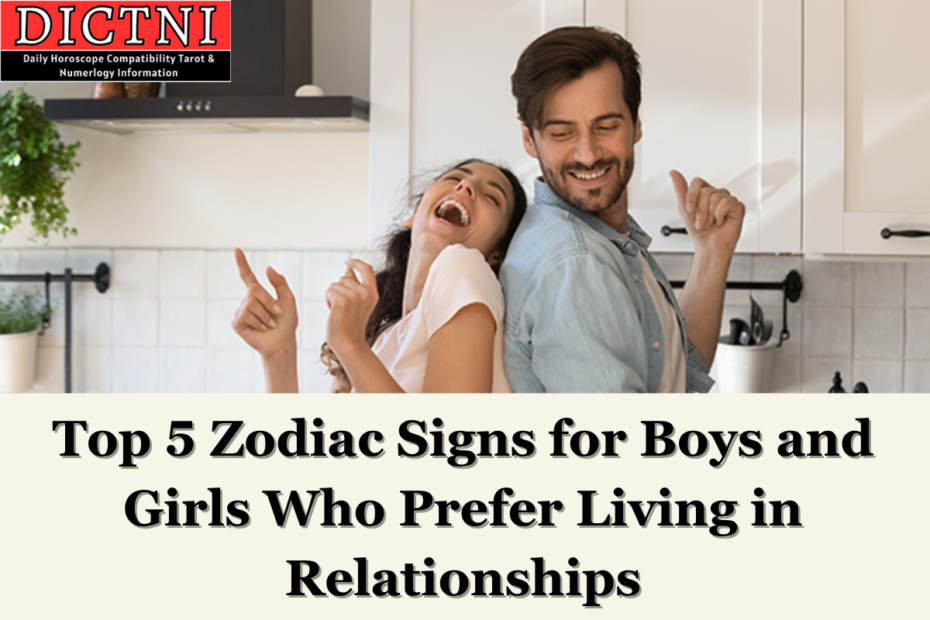 Top 5 Zodiac Signs for Boys and Girls Who Prefer Living in Relationships