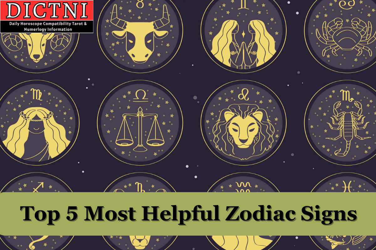 Top 5 Most Helpful Zodiac Signs Dictni Daily Horoscope 5271