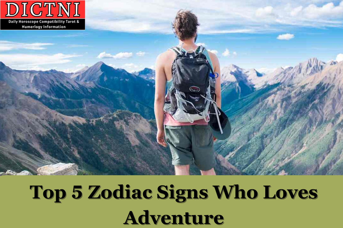 Top 5 Zodiac Signs Who Loves Adventure Dictni Daily Horoscope Compatibility Tarot 1804